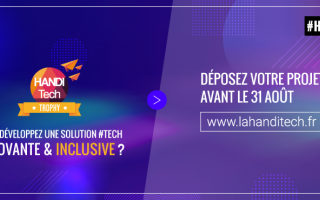 Affiche de l'événement Handitech Trophy : Vous développez une solution tech innovante et inclusive ? Déposez votre projet avant le 30 août 2020. #HTT2020