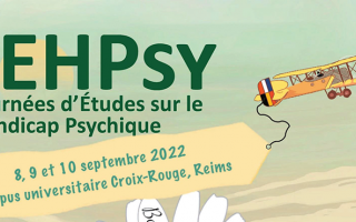 JEHPsy Journées d'Etudes sur le Handicap Psychique 8, 9 et 10 septembre 2022 Campus universitaire Croix-Rouge, Reims